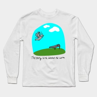 Idioms The early bird catches the worm fun illustrated idiom Long Sleeve T-Shirt